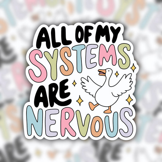 all my systems are nervous sticker - silly goose sticker - RF Design Company - waterproof sticker