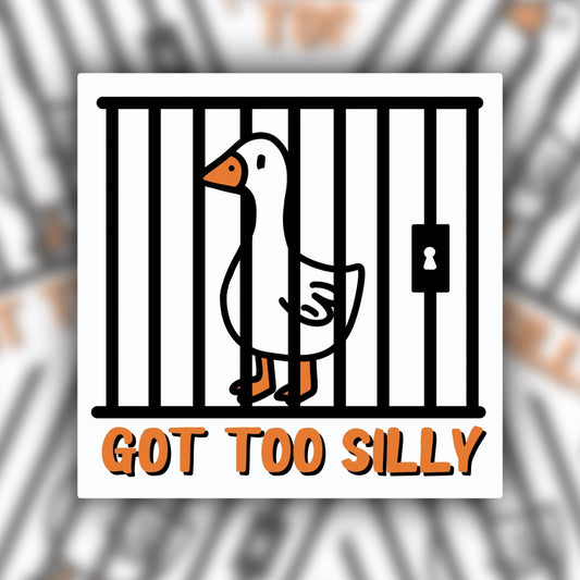 got too silly sticker - silly goose sticker - RF Design Company - RF Design Company