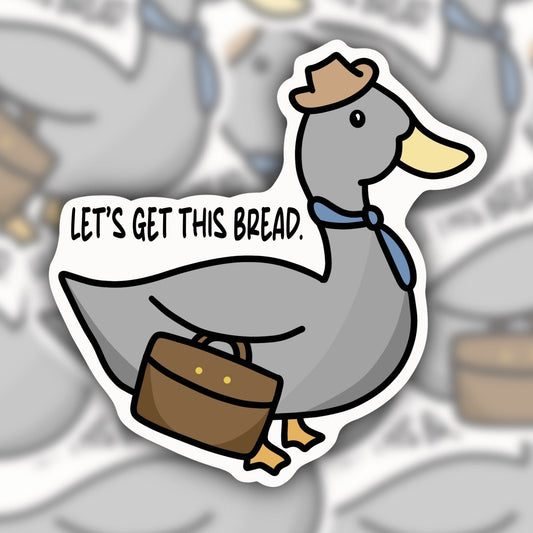 let get this bread sticker - duck sticker - waterproof sticker - trendy sticker - funny sticker - RF Design Company