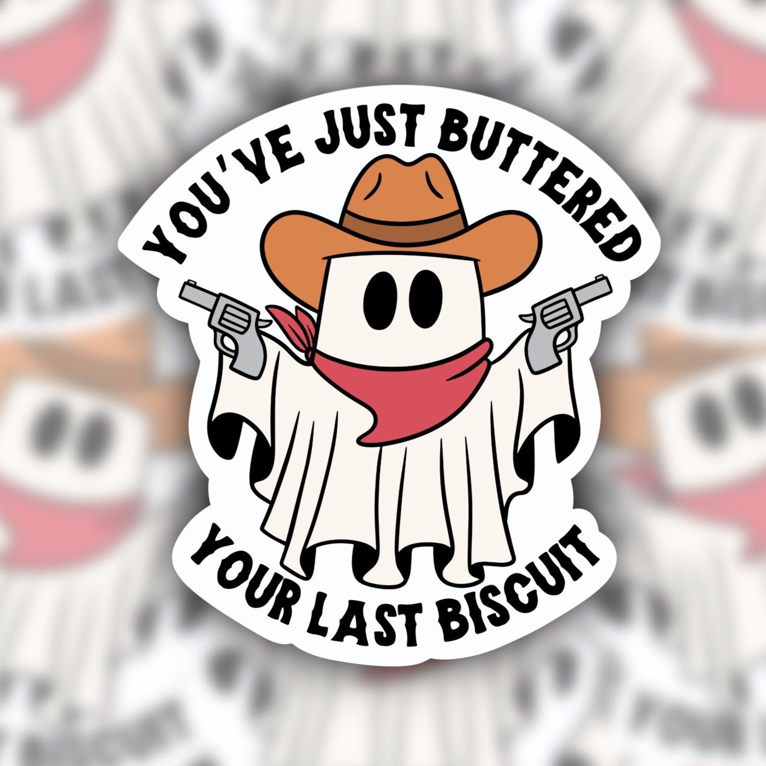 youve just buttered your last biscuit sticker - cowboy sticker - ghost sticker - cowboy shost sticker - waterproof sticker - trendy sticker - funny sticker - RF Design Company