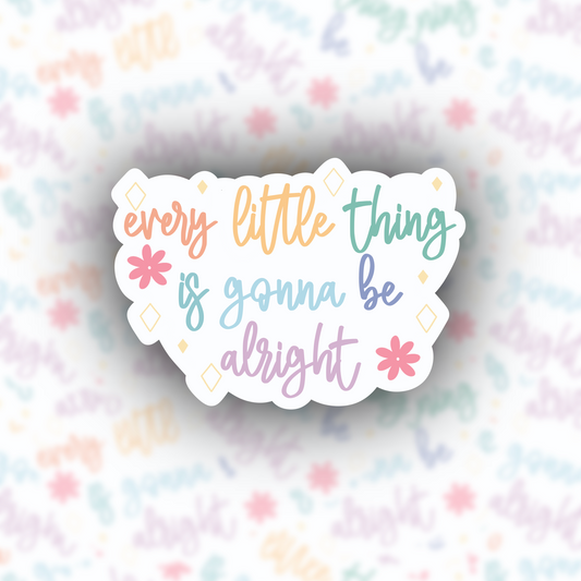 Every Little Thing Is Gonna Be Alright sticker