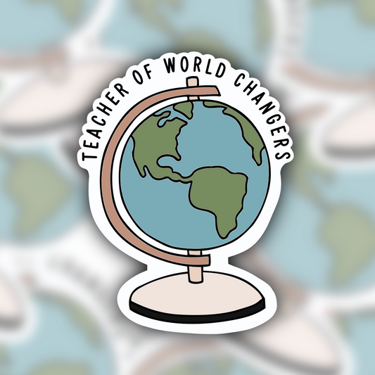 Teacher of World Changers sticker