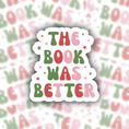 Load image into Gallery viewer, the book was better sticker - waterproof sticker - gifts for readers - RF design company
