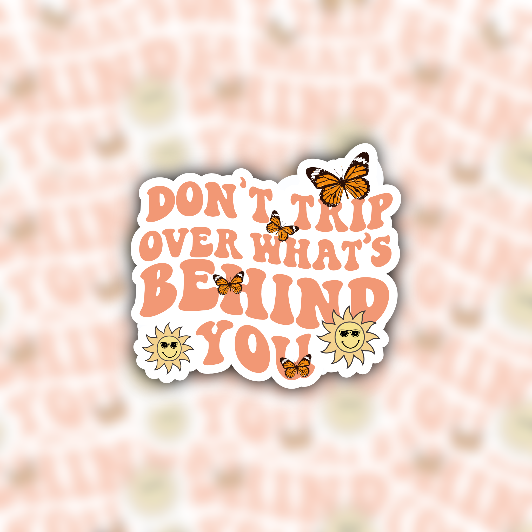 Don't Trip Over What's Behind You sticker